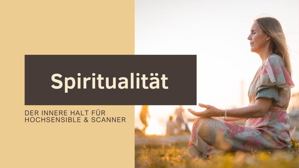Warum Spiritualität für Hochsensible & Scanner wichtig ist