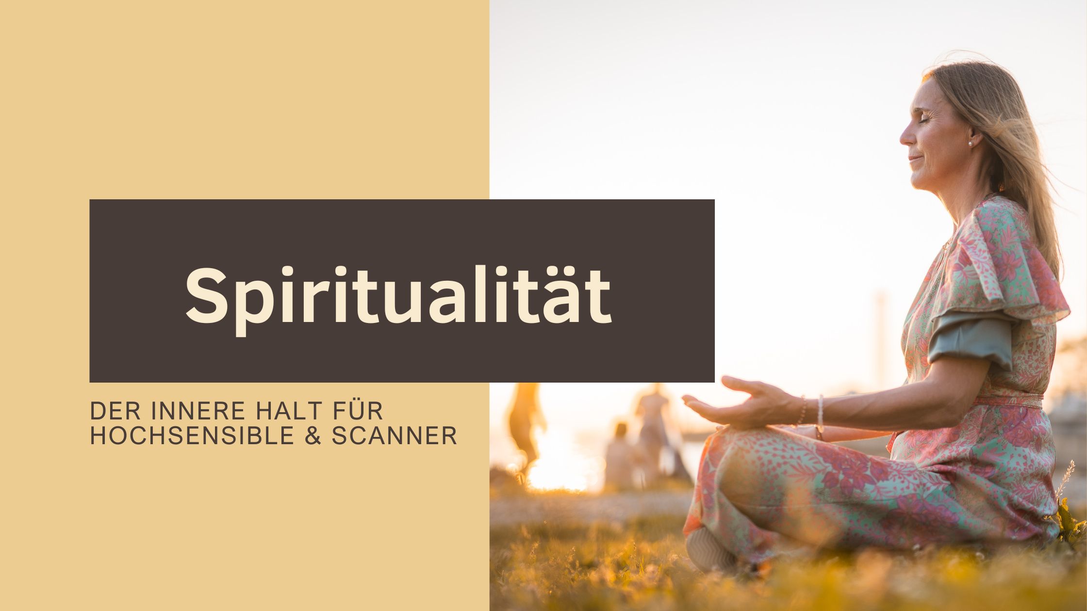 Spiritualität: Der innere Halt für Hochsensible & Scanner.