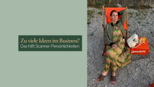 Zu viele Ideen im Business als hochsensible Scanner-Persönlichkeit